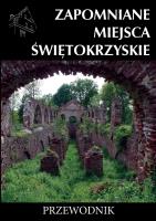 Zapomniane miejsca Świętokrzyskie. Autor: Rafał Jurkowski. SmakLiter.pl Okładka książki Zapomniane miejsca Świętokrzyskie