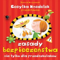 Zasady bezpieczeństwa nie tylko dla przedszkolaków. Autor: Krzyżanek Joanna. SmakLiter.pl Okładka książki Zasady bezpieczeństwa nie tylko dla przedszkolaków