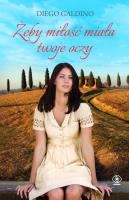 Żeby miłość miała twoje oczy. Autor: Diego Galdino. SmakLiter.pl Okładka książki Żeby miłość miała twoje oczy