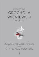 Związki i rozwiązki miłosne. Autor: Katarzyna Grochola. SmakLiter.pl Okładka książki Związki i rozwiązki miłosne