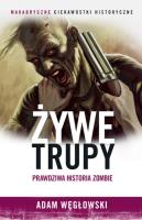 Okładka książki Żywe trupy Prawdziwa historia zombie