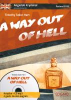 A way out of hell Angielski kryminał z ćwiczeniami Książka + CD mp3. Autor: Timothy Tudor-Hart. SmakLiter.pl Okładka książki A way out of hell Angielski kryminał z ćwiczeniami Książka + CD mp3