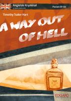 A way out of hell Angielski kryminał z ćwiczeniami. Autor: Timothy Tudor-Hart. SmakLiter.pl Okładka książki A way out of hell Angielski kryminał z ćwiczeniami