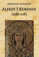Aleksy I Komnen (1081-1118). Autor: Ferdinand Chalandon. SmakLiter.pl Okładka książki Aleksy I Komnen (1081-1118)