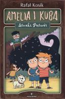 Amelia i Kuba Stuoki Potwór. Autor: Kosik Rafał. SmakLiter.pl Okładka książki Amelia i Kuba Stuoki Potwór