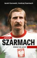 Andrzej Szarmach Diabeł nie anioł. Autor: Kurowski Jacek, Szarmach Andrzej. SmakLiter.pl Okładka książki Andrzej Szarmach Diabeł nie anioł