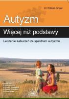 Autyzm: więcej niż podstawy. Leczenie zaburzeń.... Autor: dr William Shaw. SmakLiter.pl Okładka książki Autyzm: więcej niż podstawy. Leczenie zaburzeń...