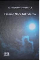 Ciemne noce Nikodema. Autor: ks. Michał Olszewski SCJ. SmakLiter.pl Okładka książki Ciemne noce Nikodema