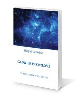 Człowiek przyszłości. Autor: Siergiej Łazariew. SmakLiter.pl Okładka książki Człowiek przyszłości