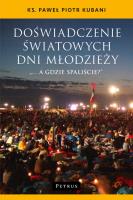 Doświadczenie Światowych Dni Młodzieży. Autor: Kubani Paweł. SmakLiter.pl Okładka książki Doświadczenie Światowych Dni Młodzieży