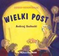 Dzieci odkrywają. Wielki post. Autor: Sochacki Andrzej. SmakLiter.pl Okładka książki Dzieci odkrywają. Wielki post