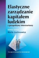 Elastyczne zarządzanie kapitałem ludzkim z perspektywy interesariuszy. Autor: Juchnowicz Marta. SmakLiter.pl Okładka książki Elastyczne zarządzanie kapitałem ludzkim z perspektywy interesariuszy