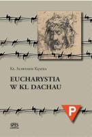 Eucharystia w Kl Dachau. Autor: Ks. Sławomir Kęszka. SmakLiter.pl Okładka książki Eucharystia w Kl Dachau