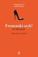 Francuski szyk na obcasach. Wszystko o butach. Autor: Thomas Isabelle. SmakLiter.pl Okładka książki Francuski szyk na obcasach. Wszystko o butach