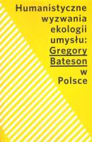 Okładka książki Humanistyczne wyzwania ekologii umysłu Gregory Bateson w Polsce