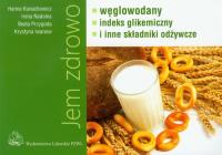 Jem zdrowo węglowodany indeks gikemiczny i inne.... Autor: Hanna Kunachowicz, Irena Nadolna, Beata Przygoda. SmakLiter.pl Okładka książki Jem zdrowo węglowodany indeks gikemiczny i inne...