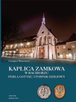 Kaplica zamkowa w Raciborzu. Autor: Wawoczny Grzegorz. SmakLiter.pl Okładka książki Kaplica zamkowa w Raciborzu
