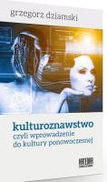 Kulturoznawstwo, czyli wprowadzenie do kultury.... Autor: Dziamski Grzegorz. SmakLiter.pl Okładka książki Kulturoznawstwo, czyli wprowadzenie do kultury...
