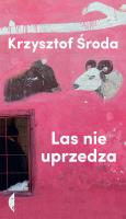 Las nie uprzedza. Autor: Krzysztof Środa. SmakLiter.pl Okładka książki Las nie uprzedza