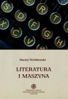 Literatura i maszyna. Autor: Wróblewski Maciej. SmakLiter.pl Okładka książki Literatura i maszyna