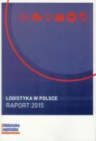 Logistyka w Polsce. Raport 2015 ILIM. Autor: red. Ireneusz Fechner i Grzegorz Szyszka. SmakLiter.pl Okładka książki Logistyka w Polsce. Raport 2015 ILIM