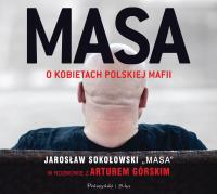 Masa o kobietach polskiej mafii. Audiobook. Autor: Jarosław Sokołowski, Artur Górski. SmakLiter.pl Okładka książki Masa o kobietach polskiej mafii. Audiobook