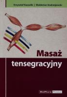 Masaż tensegracyjny. Autor: Kassolik Krzysztof, Andrzejewski Waldemar. SmakLiter.pl Okładka książki Masaż tensegracyjny