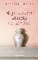 Moja siostra mieszka na kominku Wyd. II. Autor: Pitcher Annabel. SmakLiter.pl Okładka książki Moja siostra mieszka na kominku Wyd. II