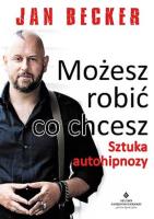 Okładka książki Możesz robić co chcesz. Sztuka autohipnozy