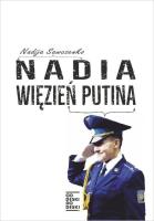 Nadia więzień Putina. Autor: Sawczenko Nadija. SmakLiter.pl Okładka książki Nadia więzień Putina