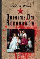 Ostatnie Dni Romanowów. Autor: Robert A. Wilton. SmakLiter.pl Okładka książki Ostatnie Dni Romanowów
