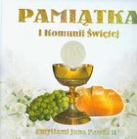 Pamiątka I Komunii Św. z myślami JP II. Autor: praca zbiorowa. SmakLiter.pl Okładka książki Pamiątka I Komunii Św. z myślami JP II