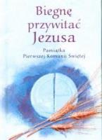Okładka książki Pamiątka I Komunii Świętej.Biegnę przywitać Jezusa