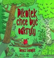 Pikotek chce być odkryty. Autor: Tomasz Samojlik. SmakLiter.pl Okładka książki Pikotek chce być odkryty