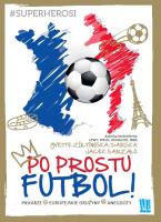 Po prostu futbol. Autor: Yvette Żółtowska-Darska, Jacek Szarzało. SmakLiter.pl Okładka książki Po prostu futbol