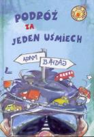 Podróż za jeden uśmiech wyd. 2016. Autor: Bahdaj Adam. SmakLiter.pl Okładka książki Podróż za jeden uśmiech wyd. 2016