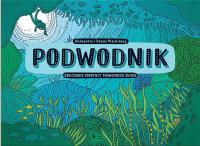 Podwodnik. Autor: Mizielińska Aleksandra, Mizieliński Daniel. SmakLiter.pl Okładka książki Podwodnik