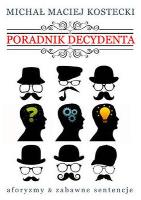 Poradnik Decydenta. Autor: Michał Maciej Kostecki. SmakLiter.pl Okładka książki Poradnik Decydenta