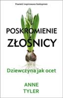 Poskromienie złośnicy Dziewczyna jak ocet. Autor: Tyler Anne. SmakLiter.pl Okładka książki Poskromienie złośnicy Dziewczyna jak ocet
