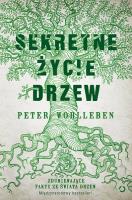 Sekretne życie drzew. Autor: Wohlleben Peter. SmakLiter.pl Okładka książki Sekretne życie drzew