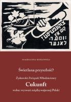 Świetlana przyszłość? Żydowski Związek Młodzieżowy Cukunft wobec wyzwań międzywojennej Polski. Autor: Magdalena Kozłowska. SmakLiter.pl Okładka książki Świetlana przyszłość? Żydowski Związek Młodzieżowy Cukunft wobec wyzwań międzywojennej Polski