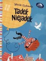 Tadek Niejadek. Autor: Wanda Chotomska. SmakLiter.pl Okładka książki Tadek Niejadek