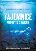 Tajemnice wydobyte z jeziora. Autor: Bogacki Sławomir, Kudelski Robert J.. SmakLiter.pl Okładka książki Tajemnice wydobyte z jeziora