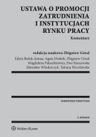 Ustawa o promocji zatrudnienia i instytucjach rynku pracy Komentarz. Autor: Bielak-Jomaa Edyta, Drabek Agata, Góral Zbigniew, Paluszkiewicz Magdalena, Staszewska Ewa. SmakLiter.pl Okładka książki Ustawa o promocji zatrudnienia i instytucjach rynku pracy Komentarz