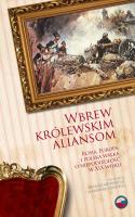 Wbrew królewskim aliansom. Wydawca: Centrum Polsko-Rosyjskiego Dialogu i Porozumienia. SmakLiter.pl Opakowanie Wbrew królewskim aliansom