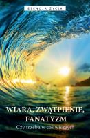 Wiara zwątpienie fanatyzm. Autor: Osho. SmakLiter.pl Okładka książki Wiara zwątpienie fanatyzm