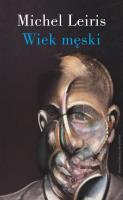 Wiek męski wraz z rozprawą. Literatura a tauromachia. Autor: Leiris Michel. SmakLiter.pl Okładka książki Wiek męski wraz z rozprawą. Literatura a tauromachia