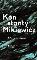 Wiersze zebrane. Autor: Mikiewicz Konstanty. SmakLiter.pl Okładka książki Wiersze zebrane