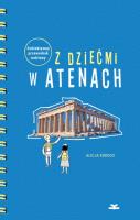 Z dziećmi w Atenach Subiektywny przewodnik rodzinny. Autor: Alicja Kordos. SmakLiter.pl Okładka książki Z dziećmi w Atenach Subiektywny przewodnik rodzinny
