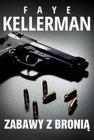 Zabawy z bronią. Autor: Faye Kellerman. SmakLiter.pl Okładka książki Zabawy z bronią